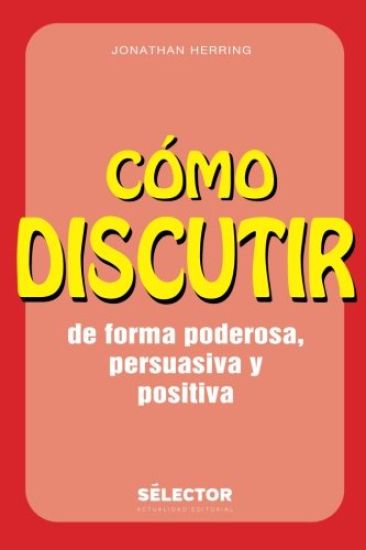 Como discutir. De forma poderosa, persuasiva y positiva