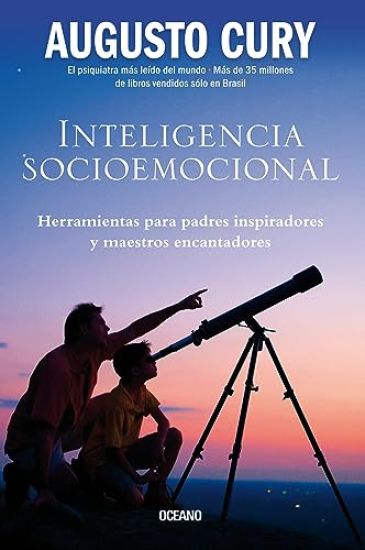 Inteligencia Socioemocional: Herramientas Para Padres Inspiradores Y Maestros Encantadores