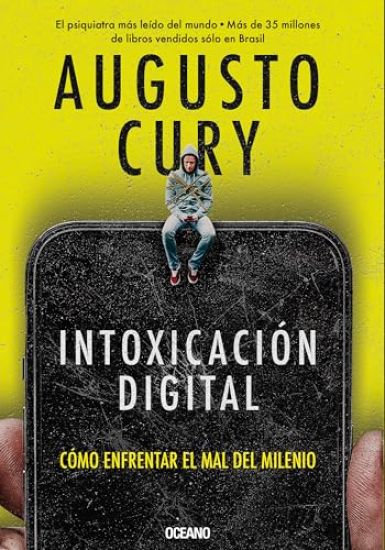 Intoxicación Digital / Digital Intoxication: Cómo Enfrentar El Mal del Milenio / How to Confront Millennium Evil