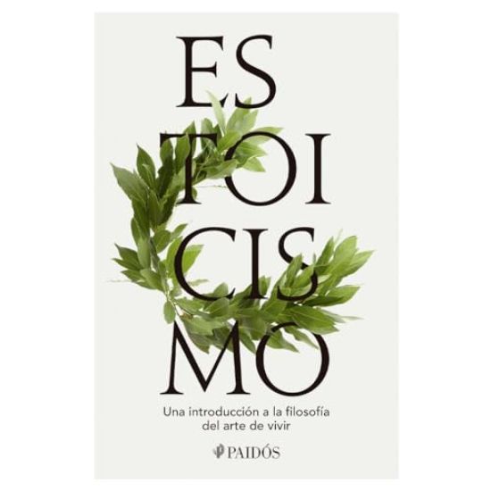 Estoicismo: Una Introducción a la Filosofía del Arte de Vivir / Stoicism