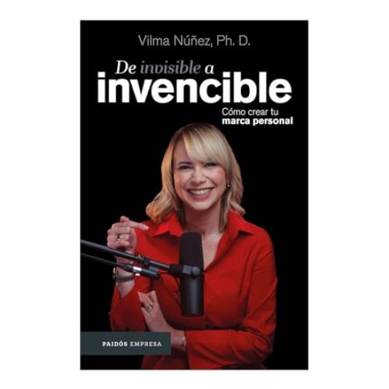 de Invisible a Invencible: Cómo Crear Tu Marca Personal / From Invisible to Invincible