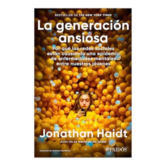 La Generación Ansiosa: Por Qué Las Redes Sociales Están Causando Una Epidemia de Enfermedades Mentales Entre Nuestros Jóvenes / The Anxious Generation