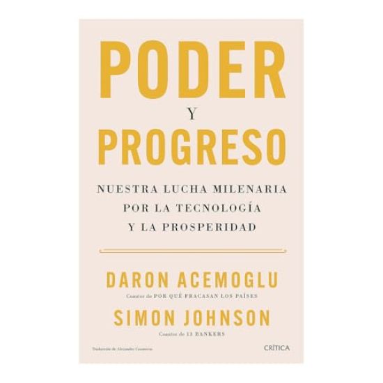 Poder Y Progreso: Nuestra Lucha Milenaria Por La Tecnología Y La Prosperidad / Power and Progress