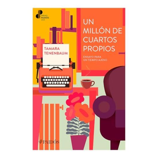 Un Millón de Cuartos Propios: Ensayo Para Un Tiempo Ajeno. Premio Paidós 2025 / A Million Rooms of One's Own (an Essay)