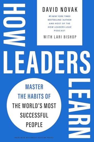 Cómo Aprenden Los Líderes / How Leaders Learn: Domina Los Hábitos de Las Personalidades Más Exitosas del Mundo / Master the Habits of the World's Most