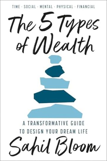 5 Tipos de Riqueza / The 5 Types of Wealth: Una Guía Transformadora Para Diseñar La Vida de Tus Sueños / A Transformative Guide to Design Your Dream L