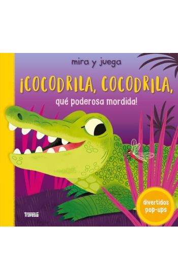 ¡Cocodrila, Cocodrila, Qué Poderosa Mordida! / Crocodile, Crocodile. What Sharp Teeth You Have!