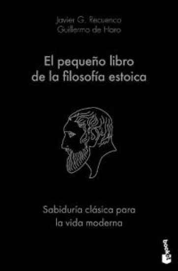 El Pequeño Libro de la Filosofía Estoica: Sabiduría Clásica Para La Vida Moderna / The Little Book of Stoicism