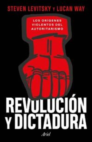 Revolución Y Dictadura: Los Orígenes Violentos del Autoritarismo / Revolution and Dictatorship