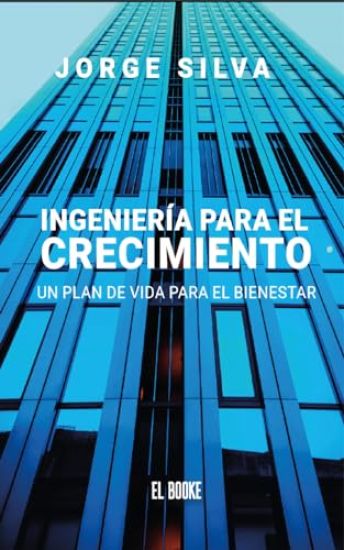 Ingeniería Para El Crecimiento: Un Plan de Vida Para El Bienestar