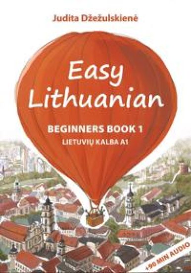 Easy Lithuanian. Beginners Book 1. Lietuviu kalba A1 (no CD)
