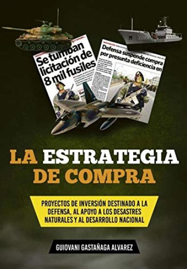 La Estrategia de Compra: Proyectos de Inversión Destinado a la Defensa, Al Apoyo a Los Desastres Naturales Y Al Desarrollo Nacional