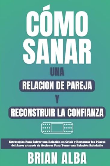 Cómo Sanar Una Relacion de Pareja Y Reconstruir La Confianza