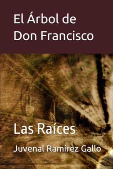 El Árbol de don Francisco: Las raíces