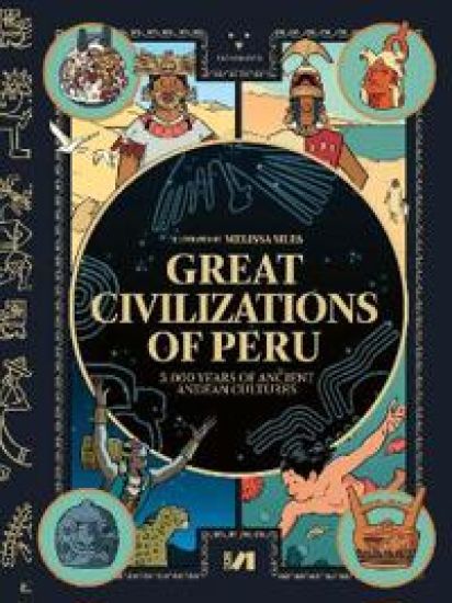 Great Civilizations of Peru: 5,000 Years of Ancient Andean Cultures