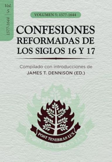 Confesiones Reformadas de los Siglos 16 y 17 - Volumen 5