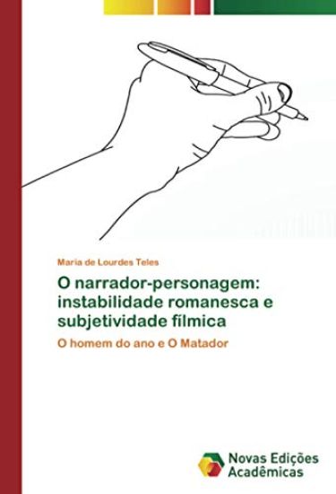 O narrador-personagem: instabilidade romanesca e subjetividade fílmica