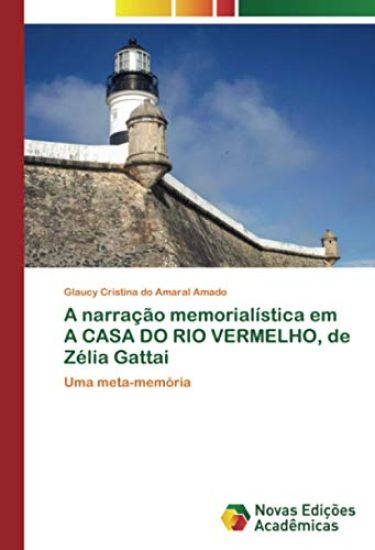 A narração memorialística em A CASA DO RIO VERMELHO, de Zélia Gattai