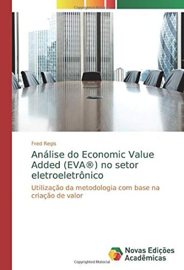 Análise do Economic Value Added (EVA®) no setor eletroeletrônico
