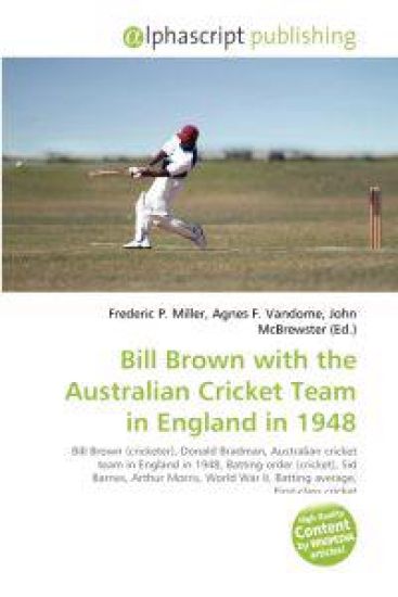 Bill Brown with the Australian Cricket Team in England in 1948