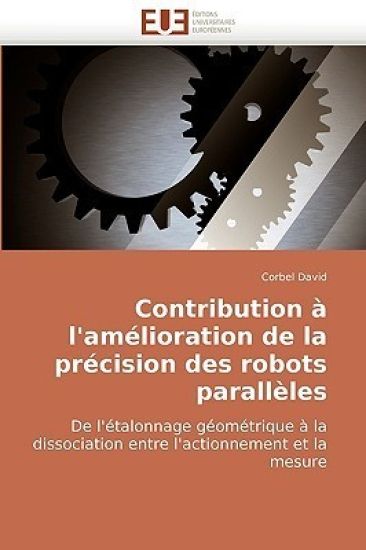 Contribution À l'Amélioration de la Précision Des Robots Parallèles