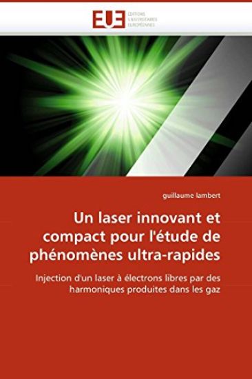 Un Laser Innovant Et Compact Pour l''?tude de Ph?nom?nes Ultra-Rapides