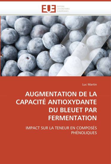 Augmentation de la Capacit? Antioxydante Du Bleuet Par Fermentation