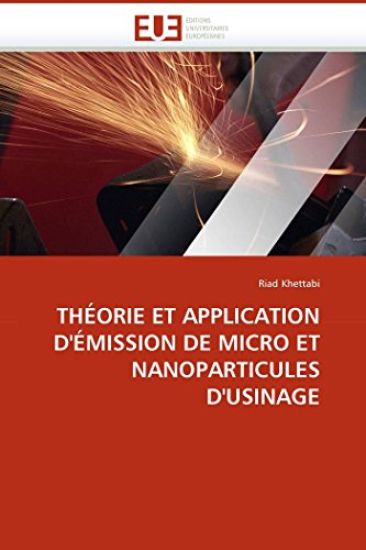 Th?orie Et Application d''?mission de Micro Et Nanoparticules d''usinage
