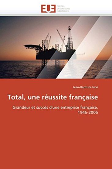 Total, Une R?ussite Fran?aise
