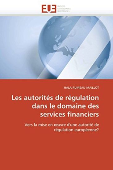 Les Autorit?s de R?gulation Dans Le Domaine Des Services Financiers