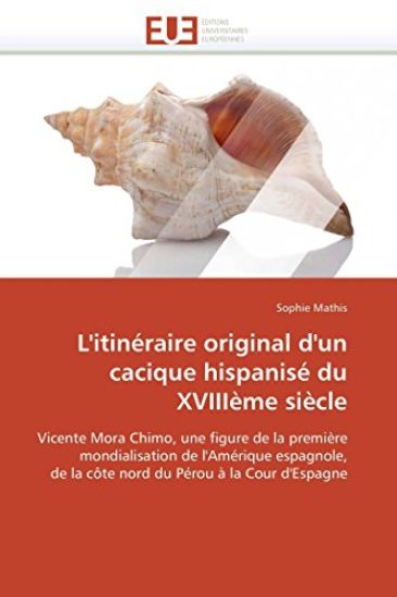 L'Itin?raire Original d'Un Cacique Hispanis? Du Xviii?me Si?cle