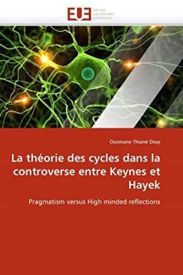 La Th?orie Des Cycles Dans La Controverse Entre Keynes Et Hayek