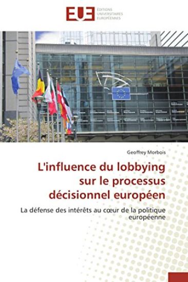 L'Influence Du Lobbying Sur Le Processus D?cisionnel Europ?en