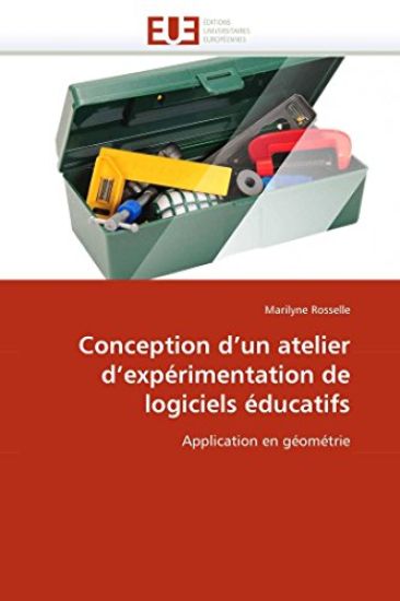 Conception d''un Atelier d''exp?rimentation de Logiciels ?ducatifs