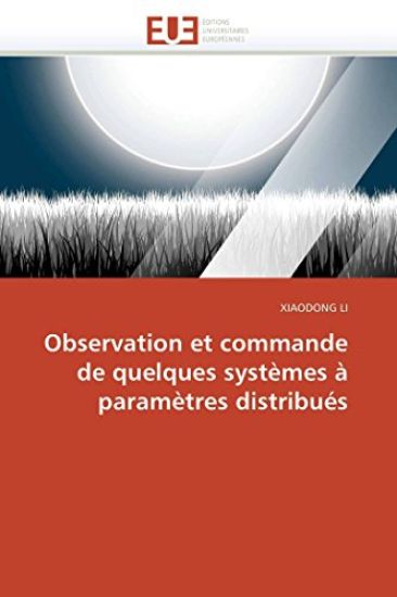 Observation Et Commande de Quelques Syst?mes ? Param?tres Distribu?s
