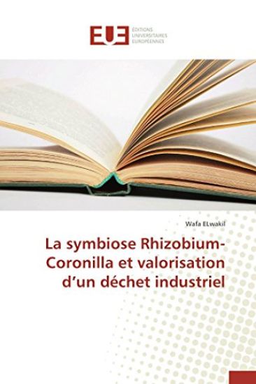 La Symbiose Rhizobium-Coronilla Et Valorisation D Un D?chet Industriel