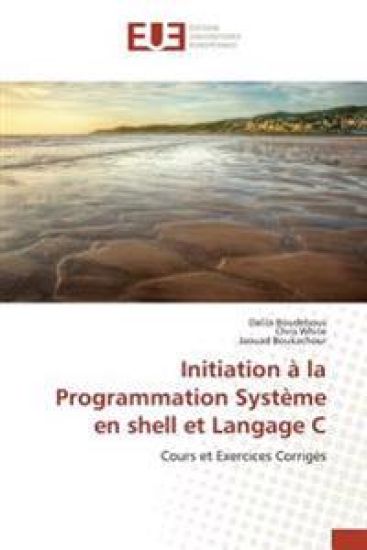 Initiation à la Programmation Système en shell et Langage C