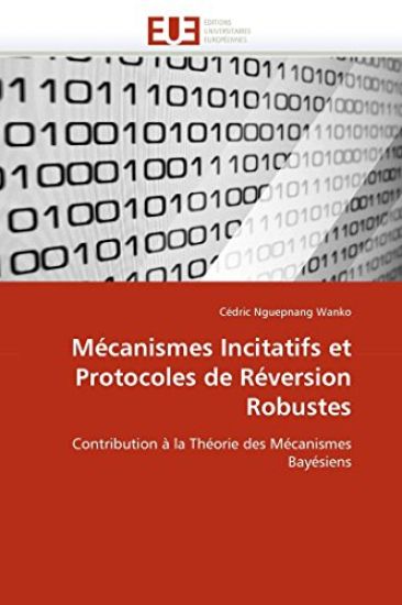 M?canismes Incitatifs Et Protocoles de R?version Robustes