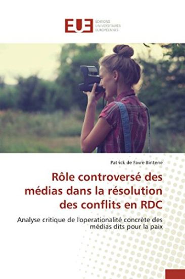 R?le Controvers? Des M?dias Dans La R?solution Des Conflits En Rdc