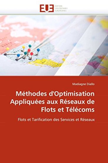 M?thodes d''optimisation Appliqu?es Aux R?seaux de Flots Et T?l?coms