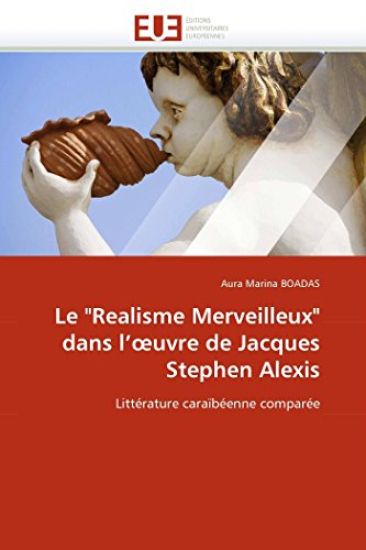 Le "realisme Merveilleux" Dans L'' Uvre de Jacques Stephen Alexis