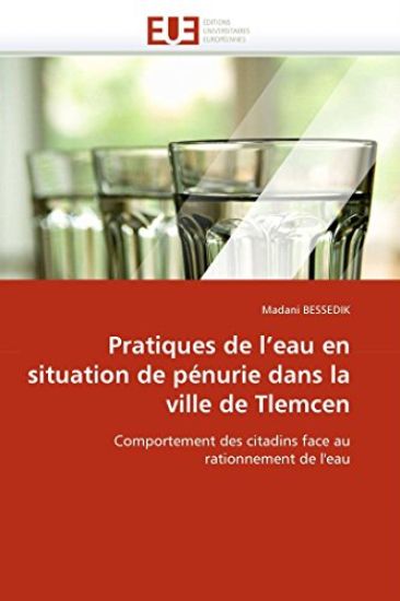 Pratiques de l''eau En Situation de P?nurie Dans La Ville de Tlemcen