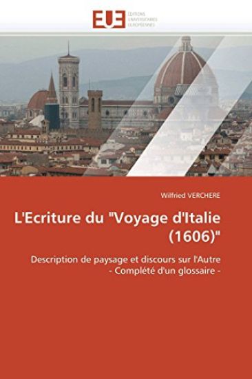 L'Ecriture Du "voyage d'Italie (1606)"