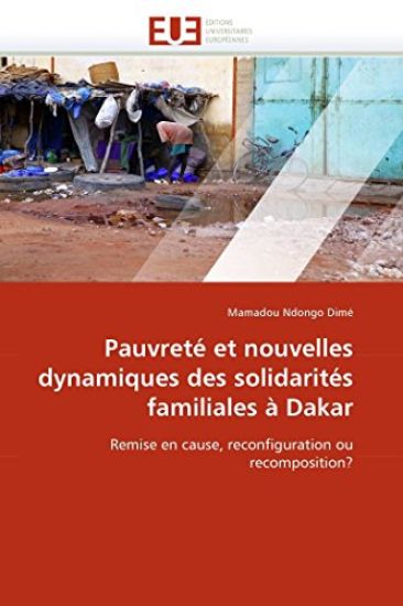 Pauvret? Et Nouvelles Dynamiques Des Solidarit?s Familiales ? Dakar