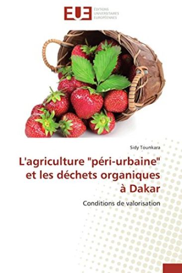 L'Agriculture "p?ri-Urbaine" Et Les D?chets Organiques ? Dakar