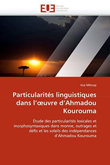 Particularit?s Linguistiques Dans L'' Uvre d''ahmadou Kourouma