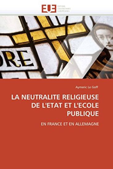 La Neutralite Religieuse de l'Etat Et l'Ecole Publique