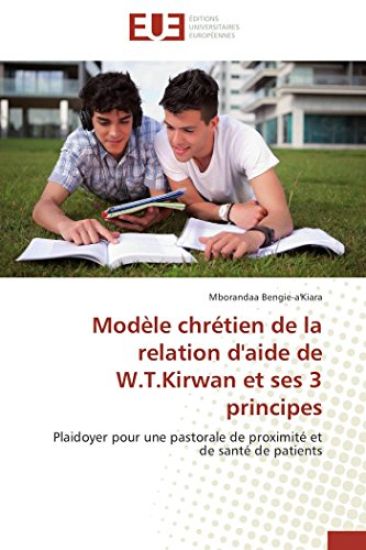 Mod?le Chr?tien de la Relation d'Aide de W.T.Kirwan Et Ses 3 Principes
