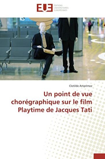 Un Point de Vue Chor?graphique Sur Le Film Playtime de Jacques Tati