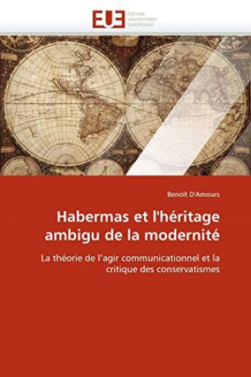 Habermas Et l''h?ritage Ambigu de la Modernit?